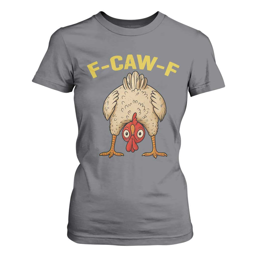 Funny F Caw F Bending Over Chicken Meme T Shirt For Women Upside Down Head Poultry Humor TS02 Charcoal Print Your Wear
