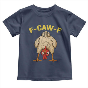 Funny F Caw F Bending Over Chicken Meme Toddler T Shirt Upside Down Head Poultry Humor TS02 Navy Print Your Wear