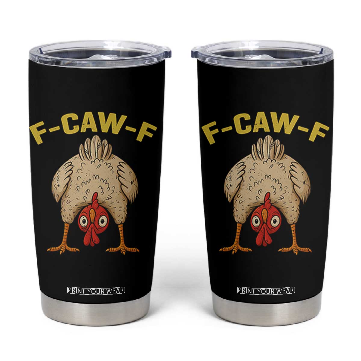 Funny F Caw F Bending Over Chicken Meme Tumbler Cup Upside Down Head Poultry Humor TS02 Black Print Your Wear