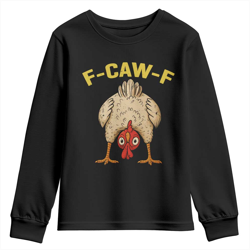 Funny F Caw F Bending Over Chicken Meme Youth Sweatshirt Upside Down Head Poultry Humor TS02 Black Print Your Wear