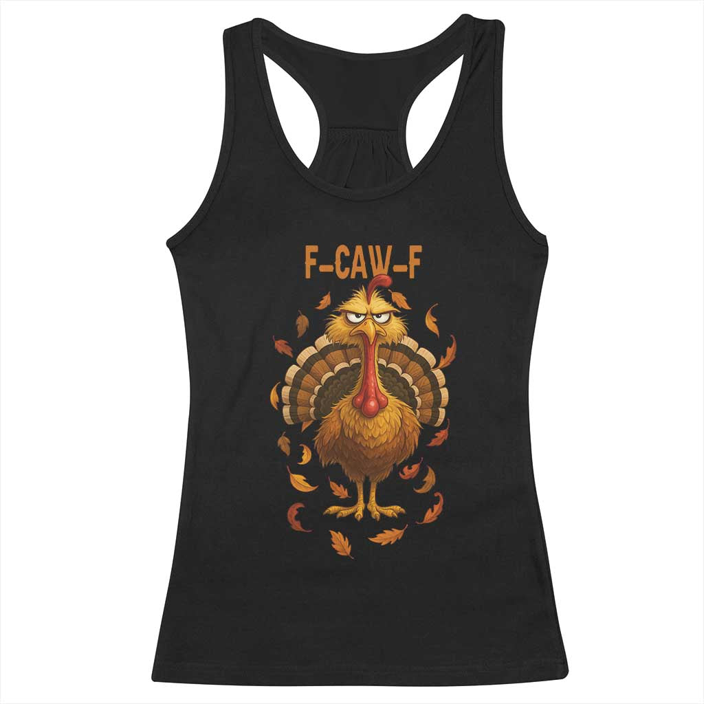 Funny F Caw F Turkey Meme Thanksgiving Graphic Racerback Tank Top Funny Fowl Mood Humor TS02 Black Print Your Wear