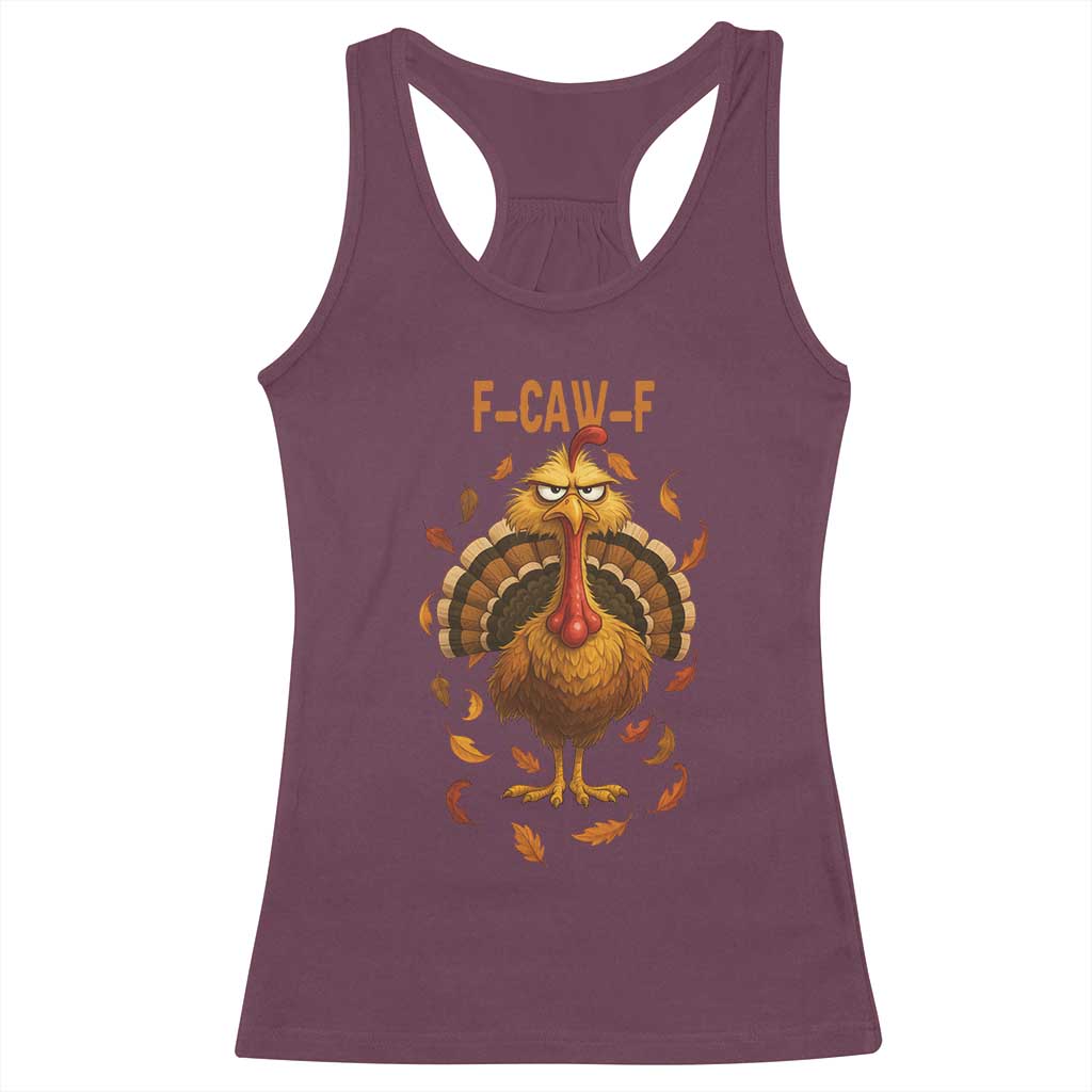 Funny F Caw F Turkey Meme Thanksgiving Graphic Racerback Tank Top Funny Fowl Mood Humor TS02 Maroon Print Your Wear