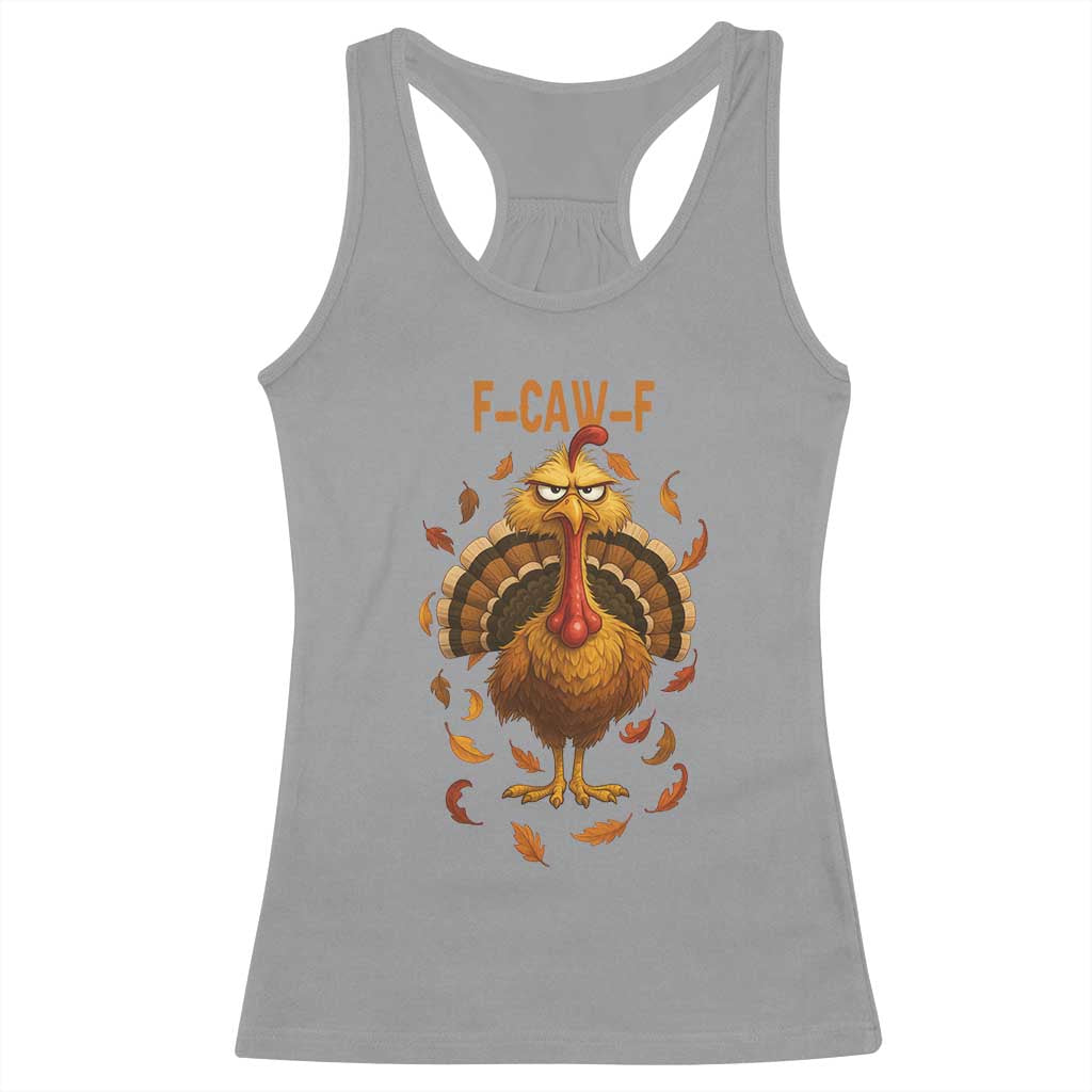 Funny F Caw F Turkey Meme Thanksgiving Graphic Racerback Tank Top Funny Fowl Mood Humor TS02 Sport Gray Print Your Wear
