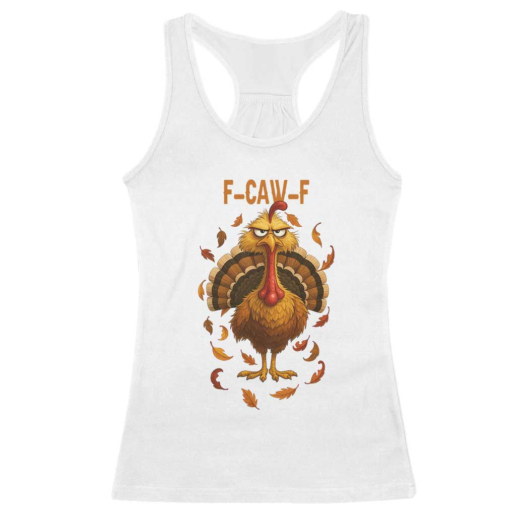 Funny F Caw F Turkey Meme Thanksgiving Graphic Racerback Tank Top Funny Fowl Mood Humor TS02 White Print Your Wear