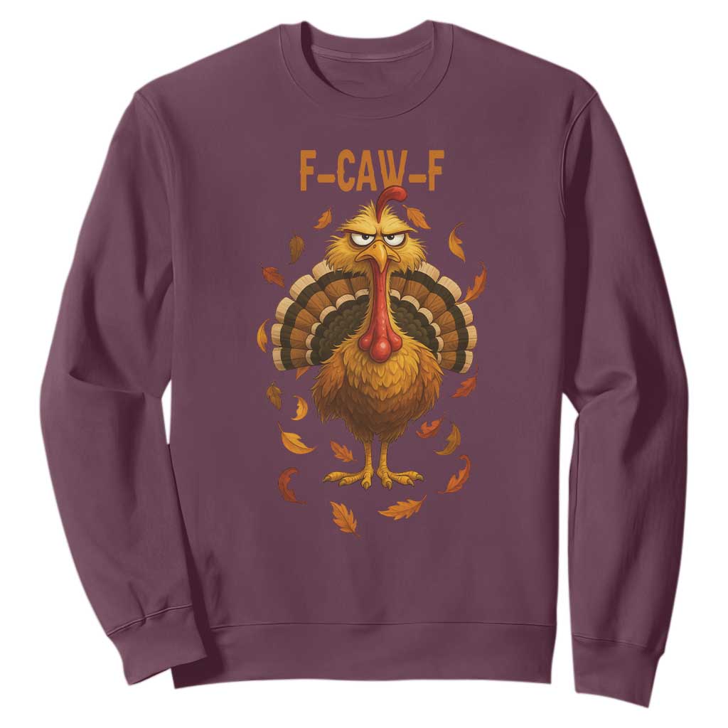 Funny F Caw F Turkey Meme Thanksgiving Graphic Sweatshirt Funny Fowl Mood Humor TS02 Maroon Print Your Wear