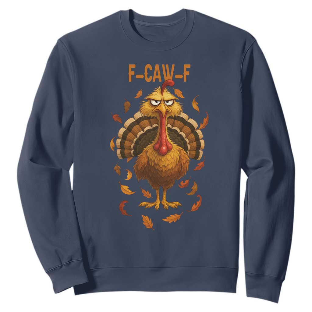 Funny F Caw F Turkey Meme Thanksgiving Graphic Sweatshirt Funny Fowl Mood Humor TS02 Navy Print Your Wear
