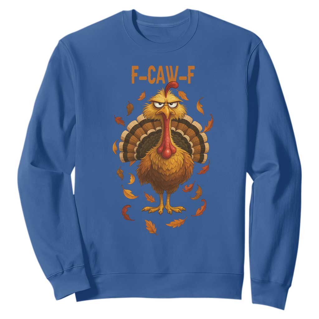 Funny F Caw F Turkey Meme Thanksgiving Graphic Sweatshirt Funny Fowl Mood Humor TS02 Royal Blue Print Your Wear