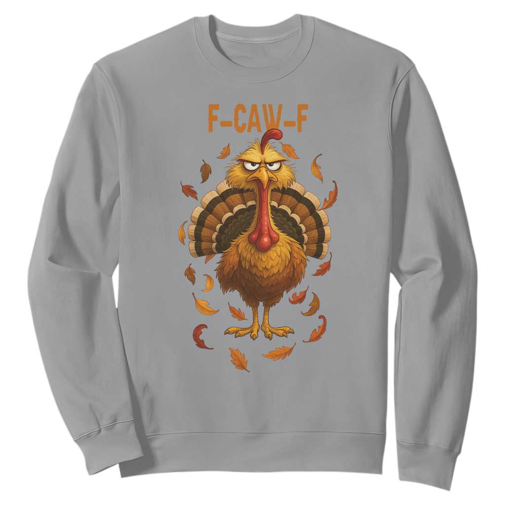Funny F Caw F Turkey Meme Thanksgiving Graphic Sweatshirt Funny Fowl Mood Humor TS02 Sport Gray Print Your Wear