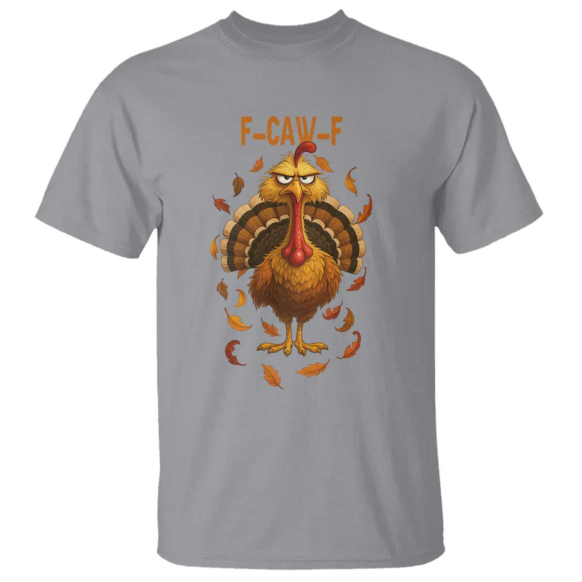 Funny F Caw F Turkey Meme Thanksgiving Graphic T Shirt Funny Fowl Mood Humor TS02 Sport Gray Print Your Wear