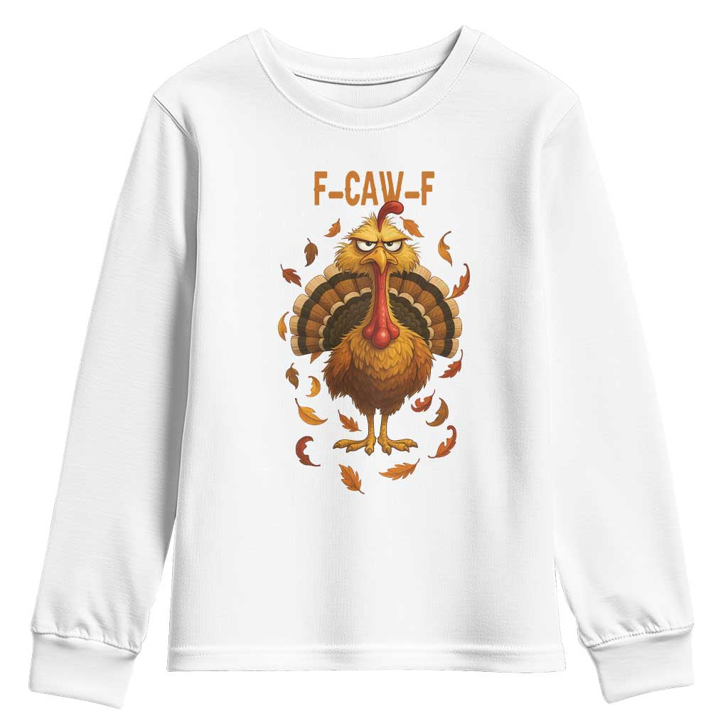 Funny F Caw F Turkey Meme Thanksgiving Graphic Youth Sweatshirt Funny Fowl Mood Humor TS02 White Print Your Wear