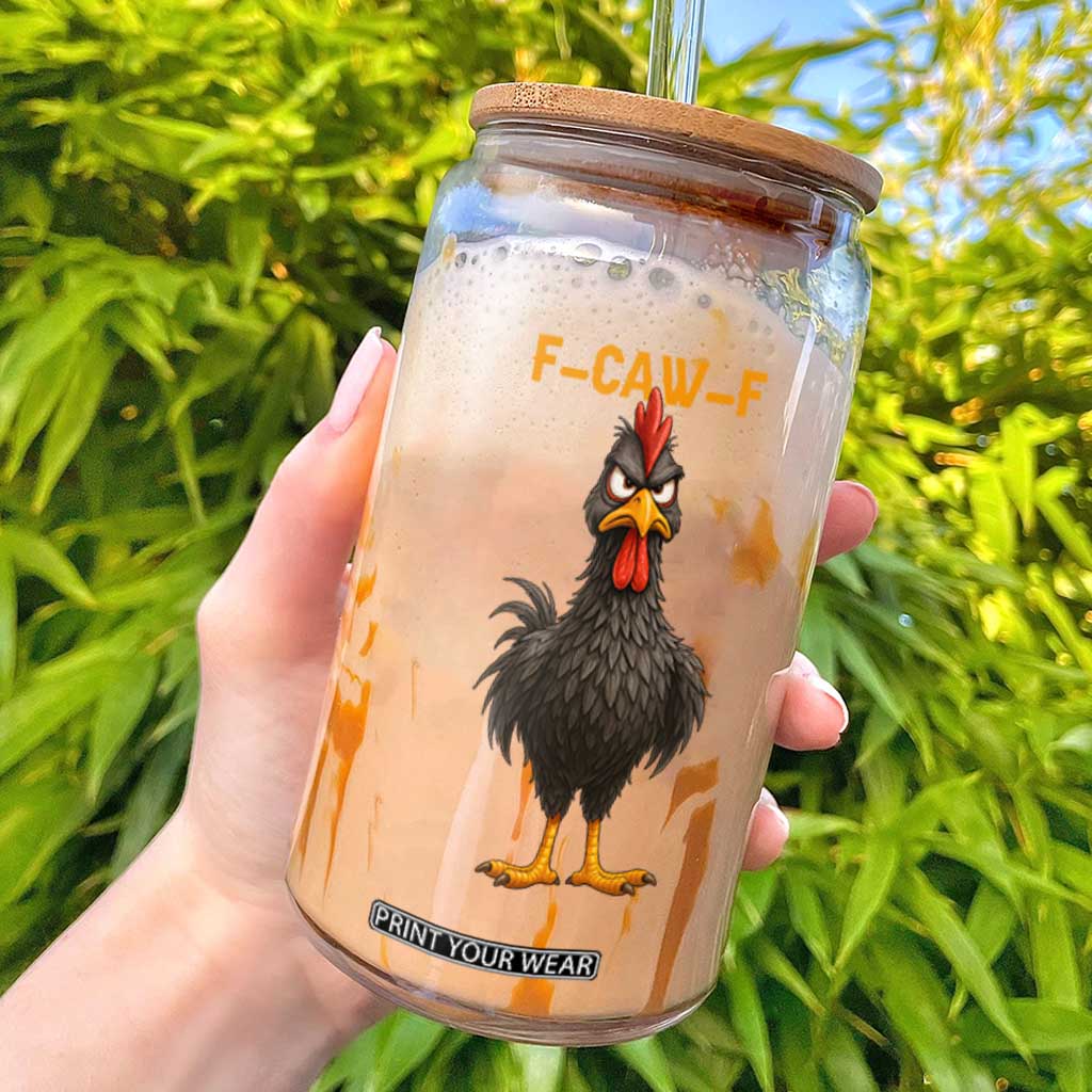 Funny F Caw F Grumpy Black Chicken Graphic Glass Can Moody Bird Meme for Sarcastic Animal Lovers TS02 Black Print Your Wear