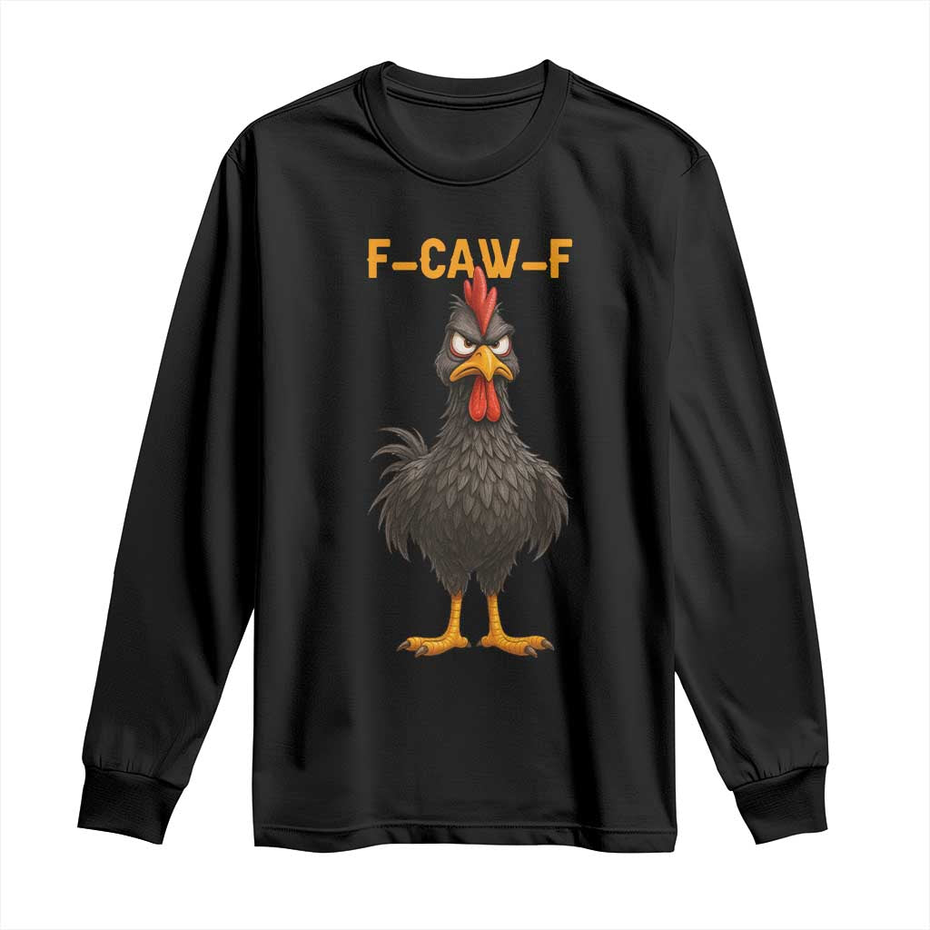 Funny F Caw F Grumpy Black Chicken Graphic Long Sleeve Shirt Moody Bird Meme for Sarcastic Animal Lovers TS02 Black Print Your Wear