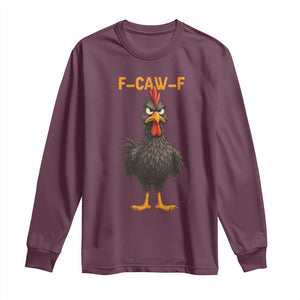 Funny F Caw F Grumpy Black Chicken Graphic Long Sleeve Shirt Moody Bird Meme for Sarcastic Animal Lovers TS02 Maroon Print Your Wear