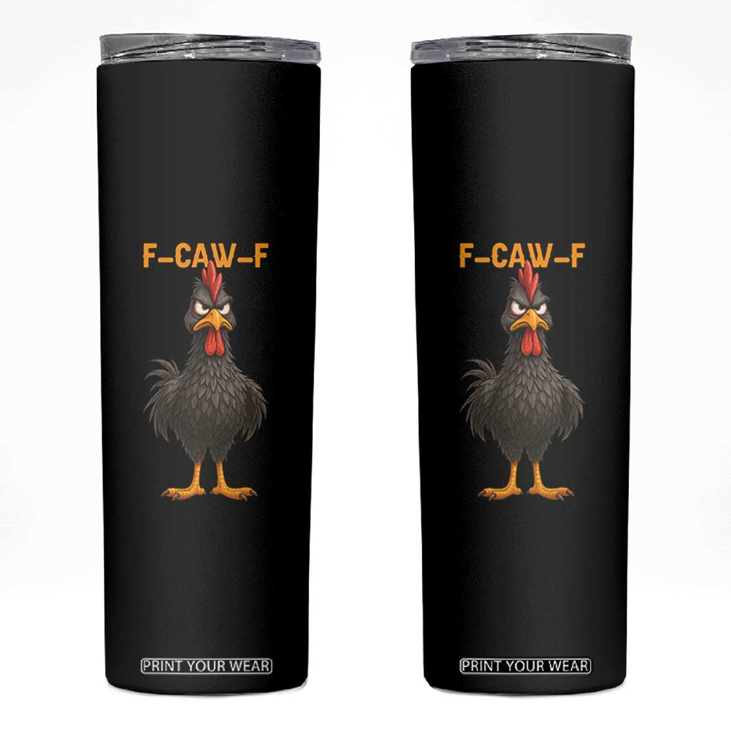 Funny F Caw F Grumpy Black Chicken Graphic Skinny Tumbler Moody Bird Meme for Sarcastic Animal Lovers TS02 Black Print Your Wear