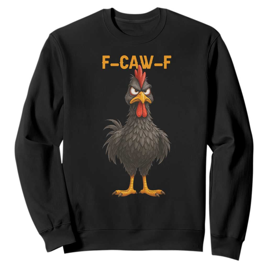 Funny F Caw F Grumpy Black Chicken Graphic Sweatshirt Moody Bird Meme for Sarcastic Animal Lovers TS02 Black Print Your Wear