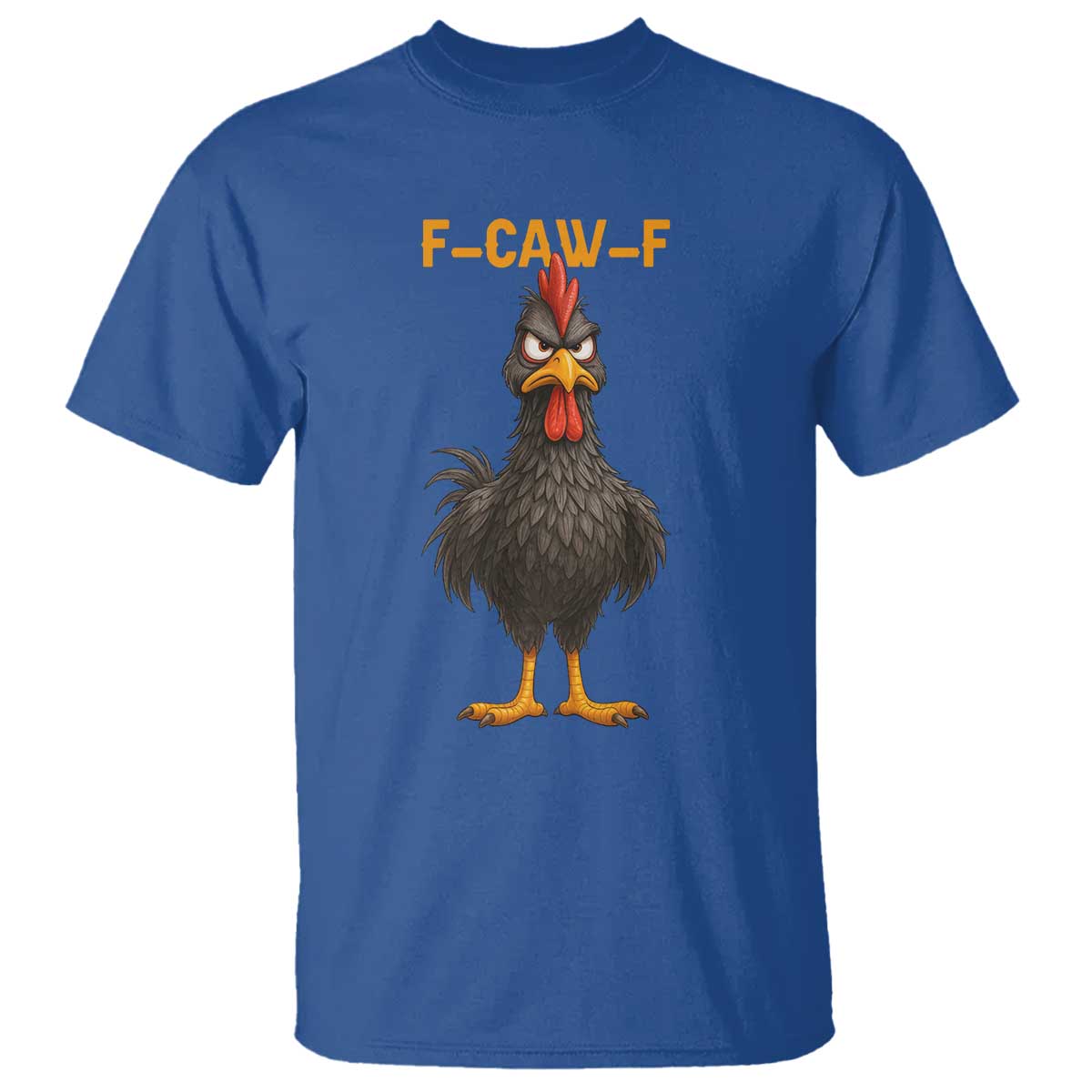Funny F Caw F Grumpy Black Chicken Graphic T Shirt Moody Bird Meme for Sarcastic Animal Lovers TS02 Royal Blue Print Your Wear