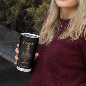 Funny F Caw F Grumpy Black Chicken Graphic Tumbler Cup Moody Bird Meme for Sarcastic Animal Lovers TS02 Print Your Wear