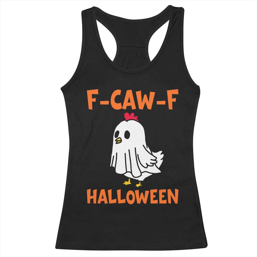 F Caw F Ghost Chicken Costume Racerback Tank Top Funny Cute Halloween Poultry Lover TS02 Black Print Your Wear