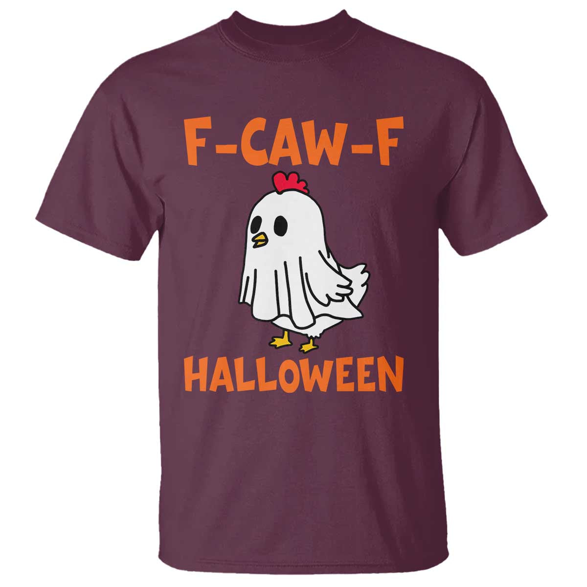 F Caw F Ghost Chicken Costume T Shirt Funny Cute Halloween Poultry Lover TS02 Maroon Print Your Wear