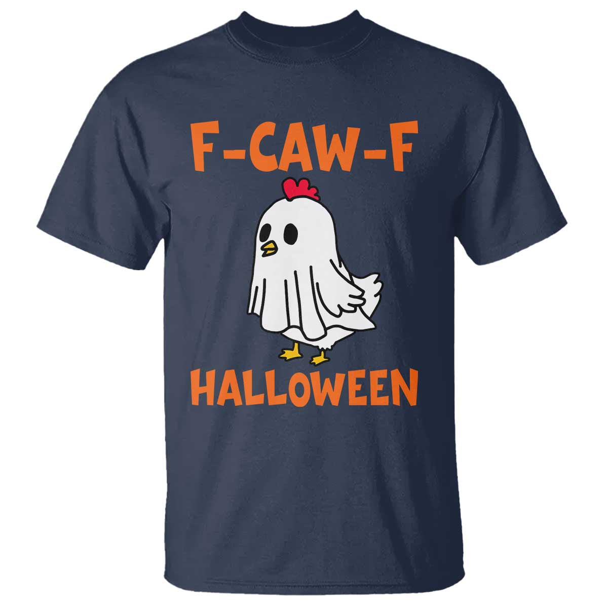 F Caw F Ghost Chicken Costume T Shirt Funny Cute Halloween Poultry Lover TS02 Navy Print Your Wear