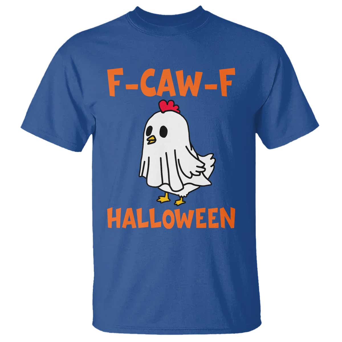 F Caw F Ghost Chicken Costume T Shirt Funny Cute Halloween Poultry Lover TS02 Royal Blue Print Your Wear
