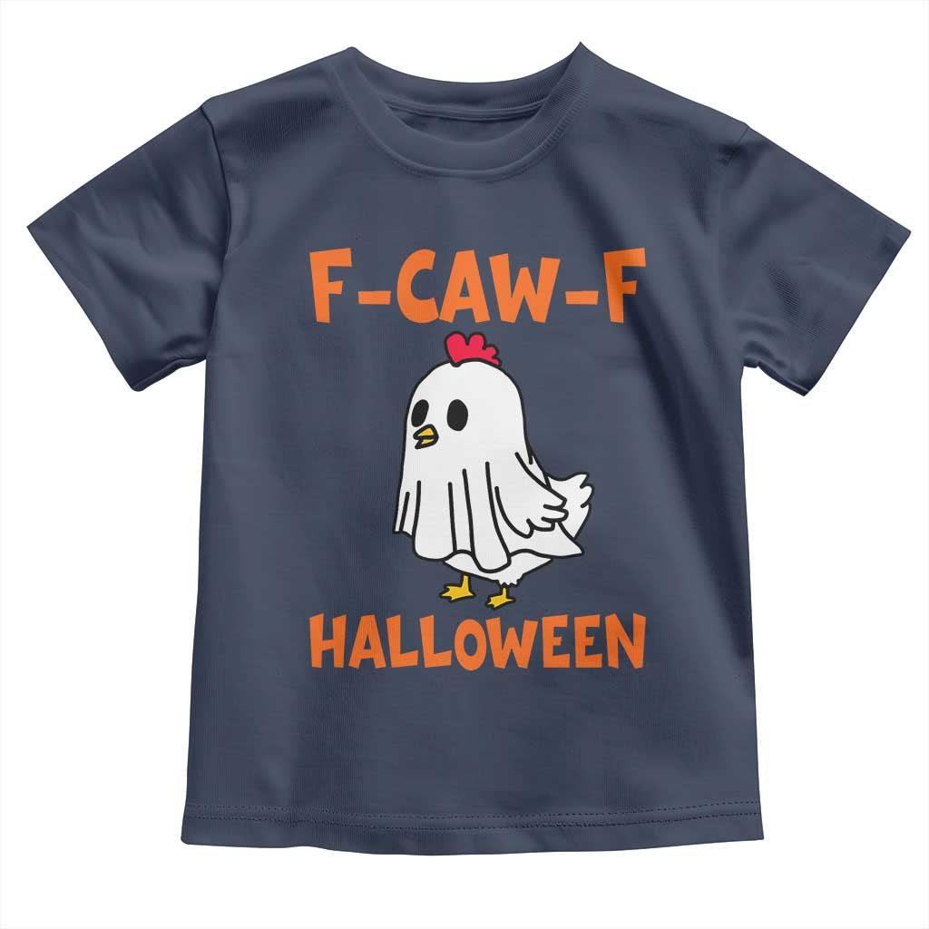 F Caw F Ghost Chicken Costume Toddler T Shirt Funny Cute Halloween Poultry Lover TS02 Navy Print Your Wear