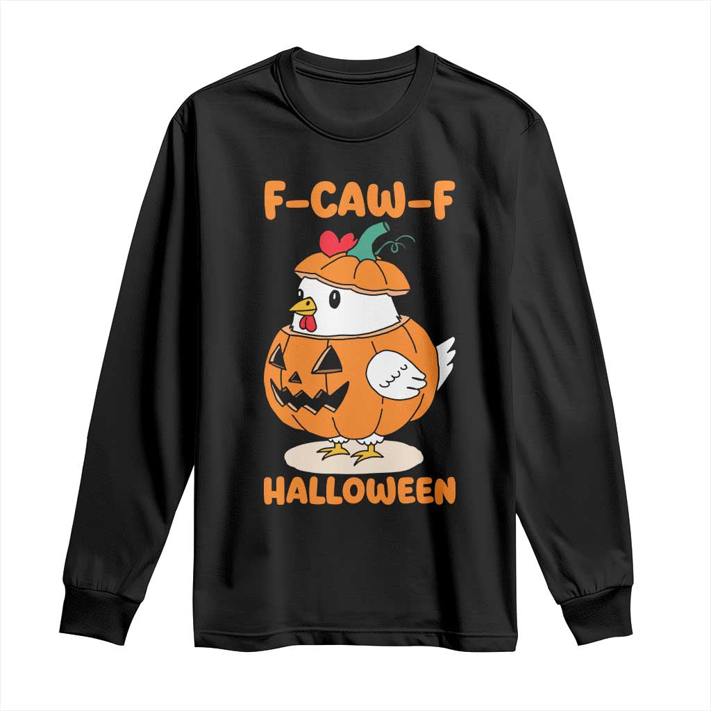 F Caw F Chicken Cute Halloween Costume Long Sleeve Shirt Funny Jack O LAttern Poultry Meme Fall Vibes TS02 Black Print Your Wear