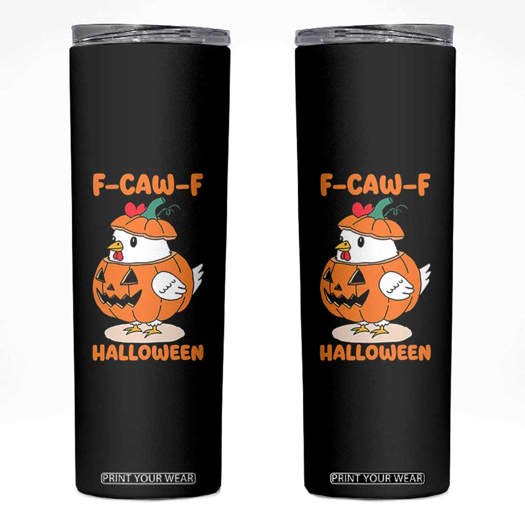 F Caw F Chicken Cute Halloween Costume Skinny Tumbler Funny Jack O LAttern Poultry Meme Fall Vibes TS02 Black Print Your Wear