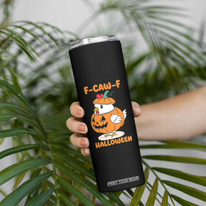 F Caw F Chicken Cute Halloween Costume Skinny Tumbler Funny Jack O LAttern Poultry Meme Fall Vibes TS02 Print Your Wear