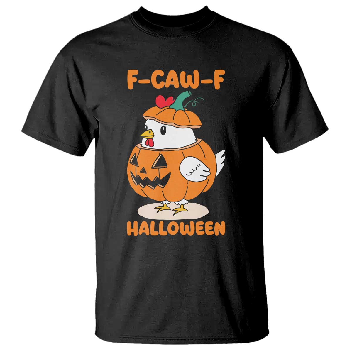 F Caw F Chicken Cute Halloween Costume T Shirt Funny Jack O LAttern Poultry Meme Fall Vibes TS02 Black Print Your Wear