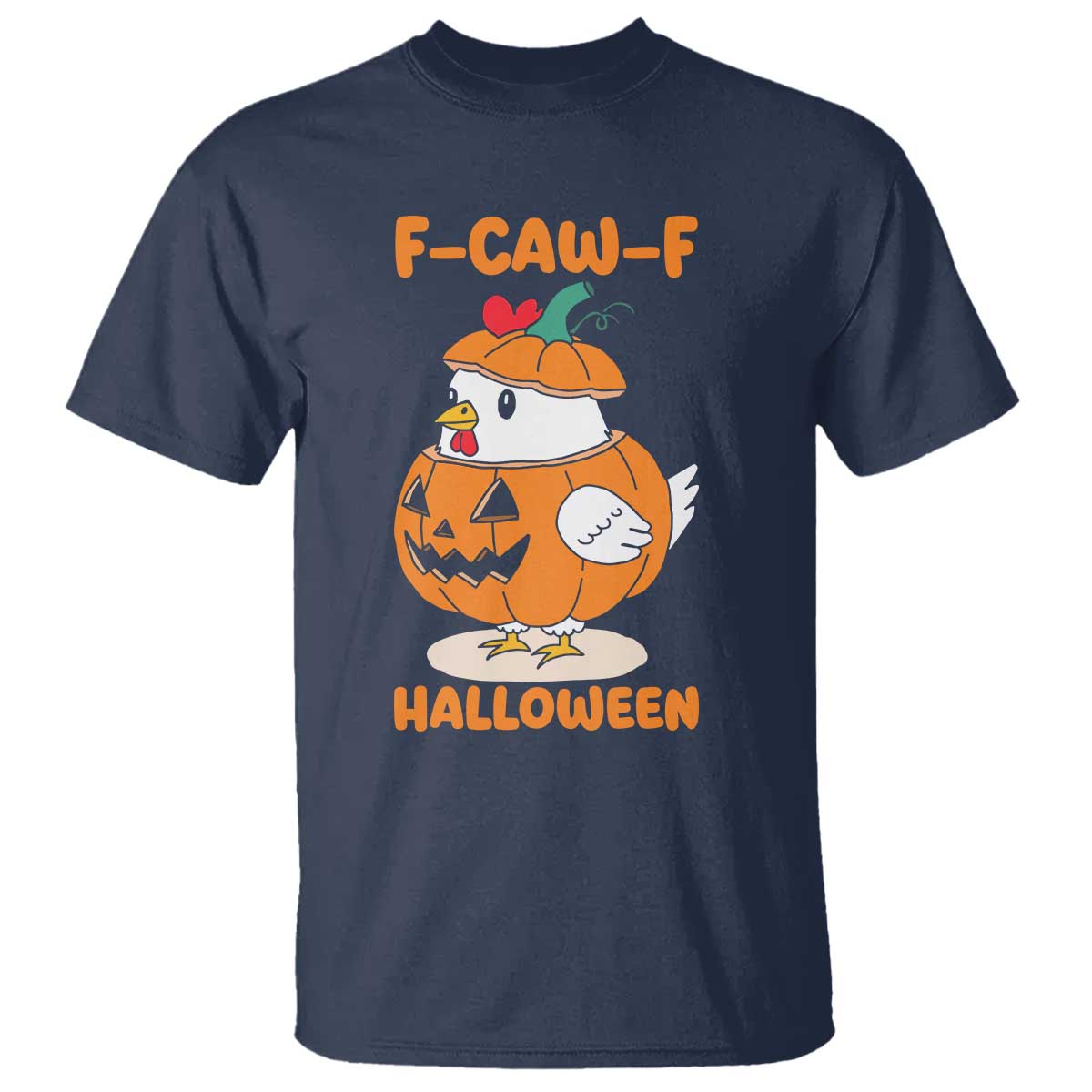 F Caw F Chicken Cute Halloween Costume T Shirt Funny Jack O LAttern Poultry Meme Fall Vibes TS02 Navy Print Your Wear