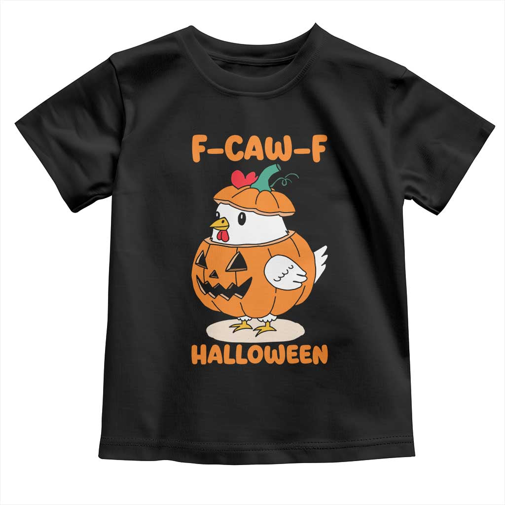 F Caw F Chicken Cute Halloween Costume Toddler T Shirt Funny Jack O LAttern Poultry Meme Fall Vibes TS02 Black Print Your Wear