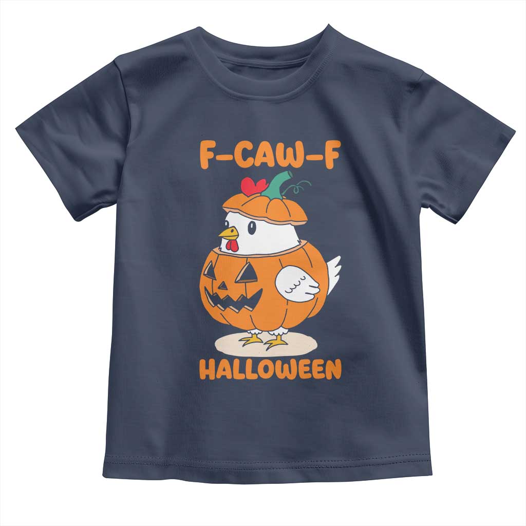 F Caw F Chicken Cute Halloween Costume Toddler T Shirt Funny Jack O LAttern Poultry Meme Fall Vibes TS02 Navy Print Your Wear