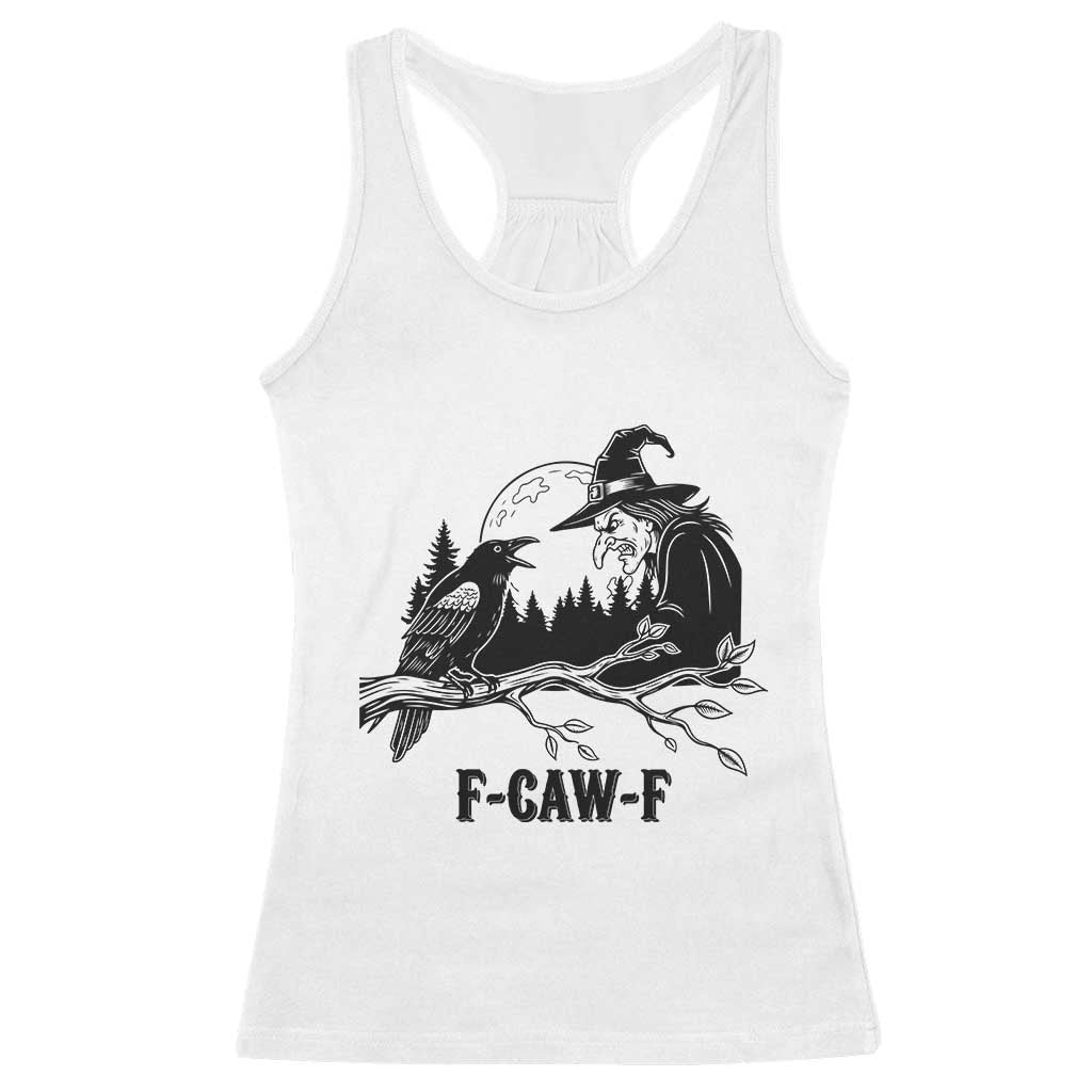 F Caw F Gothic Raven and Witch Racerback Tank Top Funny Halloween Spooky October Vibes TS02 White Print Your Wear