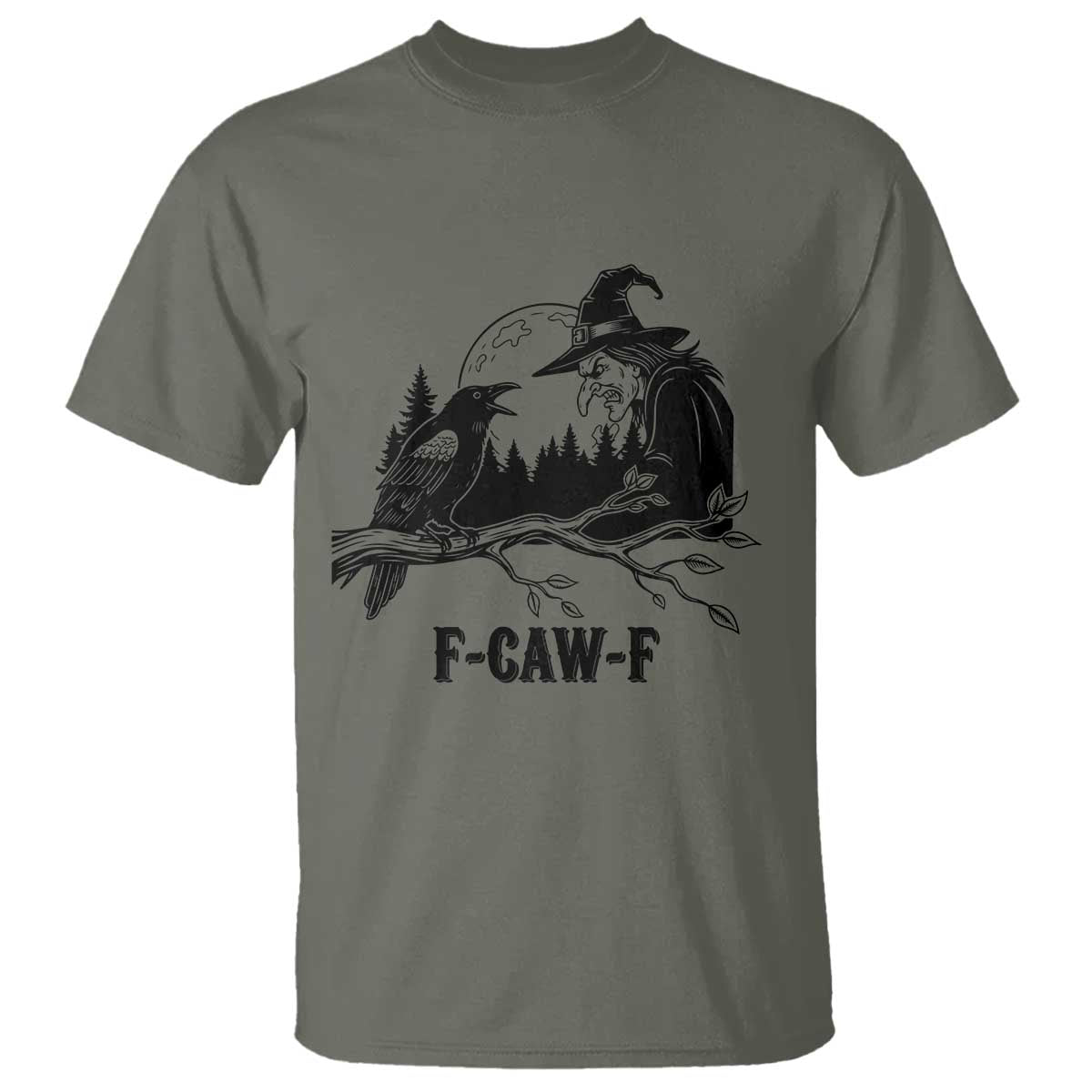 F Caw F Gothic Raven and Witch T Shirt Funny Halloween Spooky October Vibes TS02 Military Green Print Your Wear