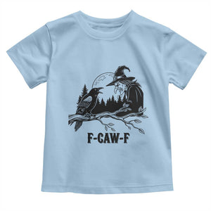 F Caw F Gothic Raven and Witch Toddler T Shirt Funny Halloween Spooky October Vibes TS02 Light Blue Print Your Wear