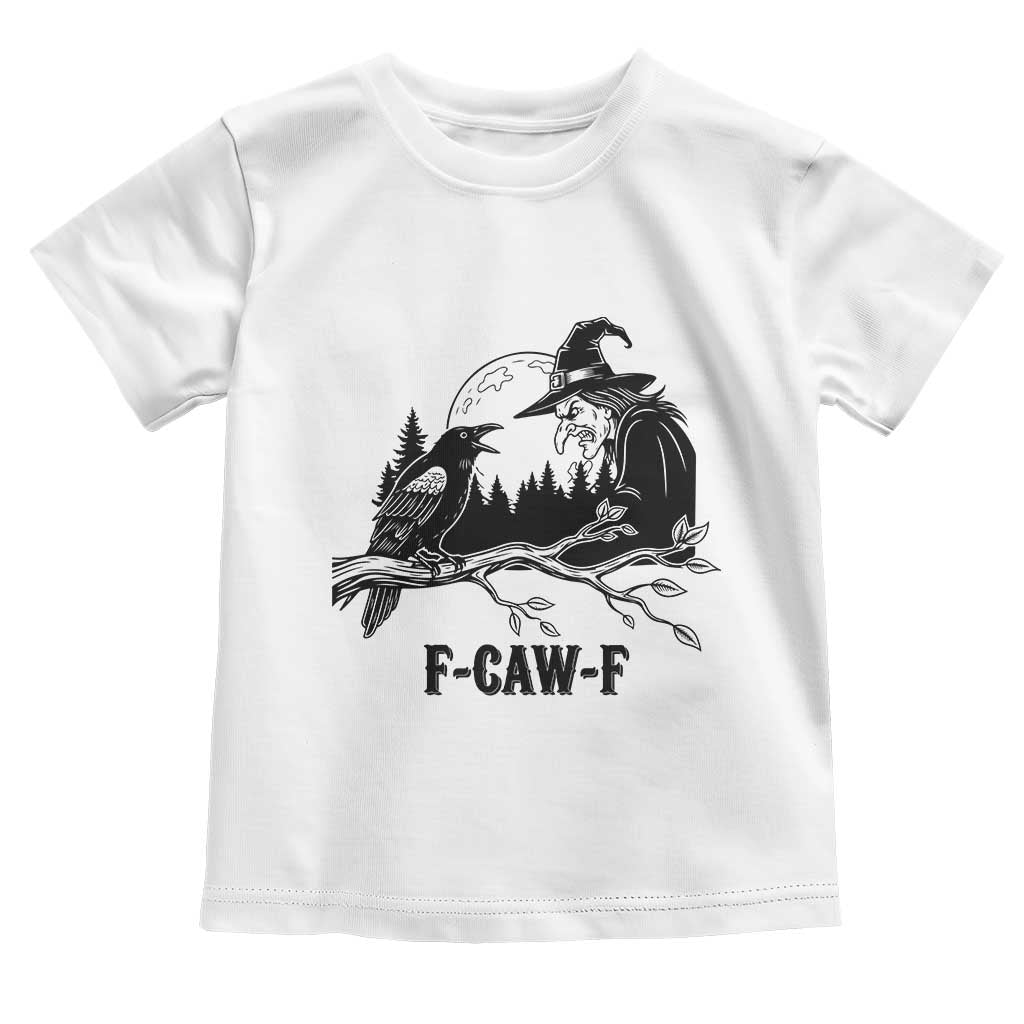 F Caw F Gothic Raven and Witch Toddler T Shirt Funny Halloween Spooky October Vibes TS02 White Print Your Wear