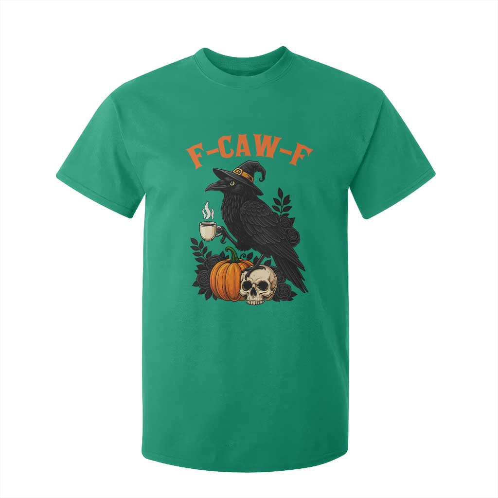 F Caw F Raven Witch Coffee T Shirt For Kid Funny Halloween Sarcastic Gothic Bird with Attitude TS02 Irish Green Print Your Wear