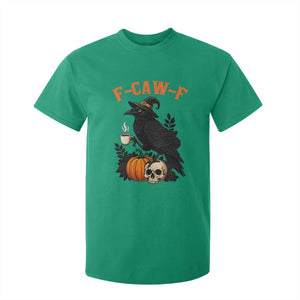 F Caw F Raven Witch Coffee T Shirt For Kid Funny Halloween Sarcastic Gothic Bird with Attitude TS02 Irish Green Print Your Wear
