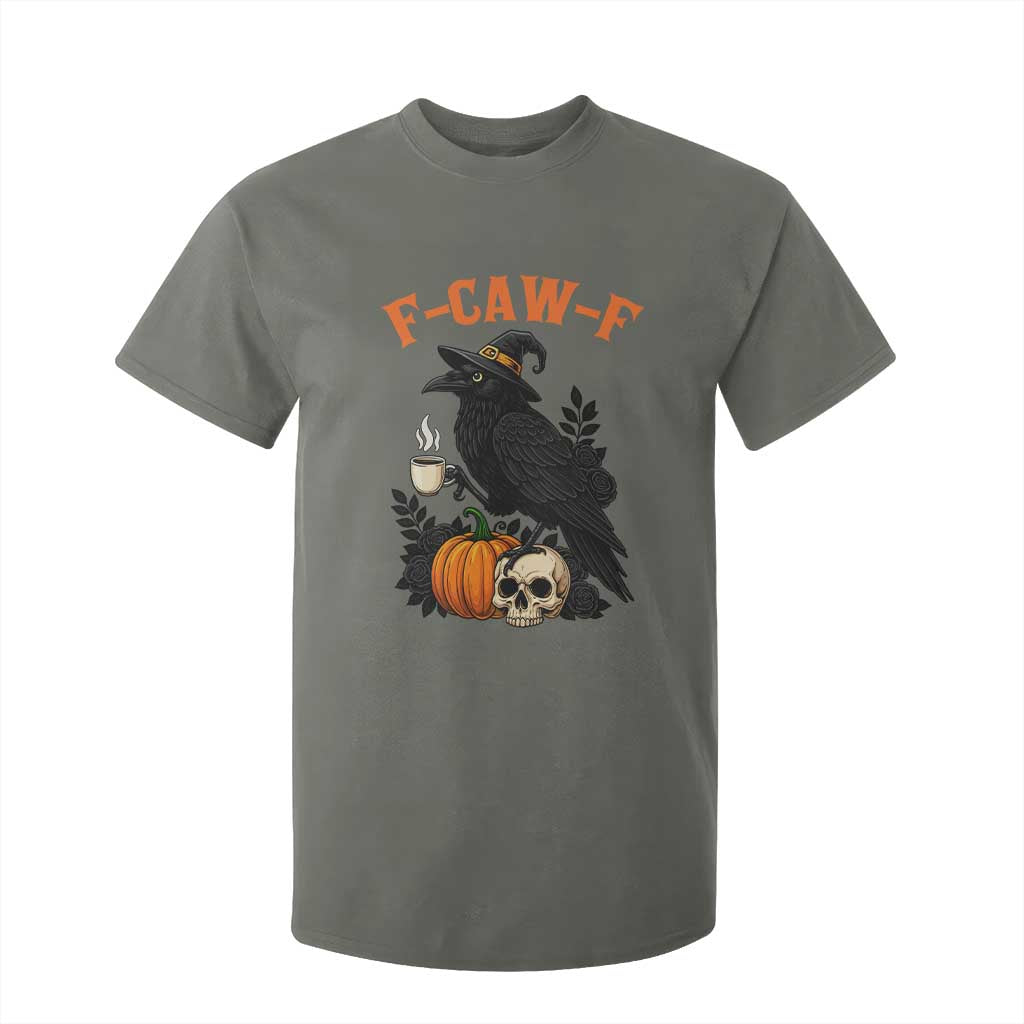 F Caw F Raven Witch Coffee T Shirt For Kid Funny Halloween Sarcastic Gothic Bird with Attitude TS02 Military Green Print Your Wear