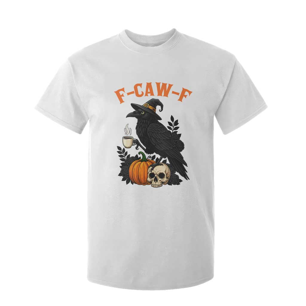 F Caw F Raven Witch Coffee T Shirt For Kid Funny Halloween Sarcastic Gothic Bird with Attitude TS02 White Print Your Wear