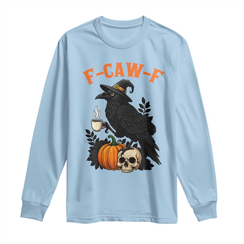F Caw F Raven Witch Coffee Long Sleeve Shirt Funny Halloween Sarcastic Gothic Bird with Attitude TS02 Light Blue Print Your Wear
