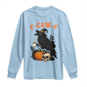 F Caw F Raven Witch Coffee Long Sleeve Shirt Funny Halloween Sarcastic Gothic Bird with Attitude TS02 Light Blue Print Your Wear