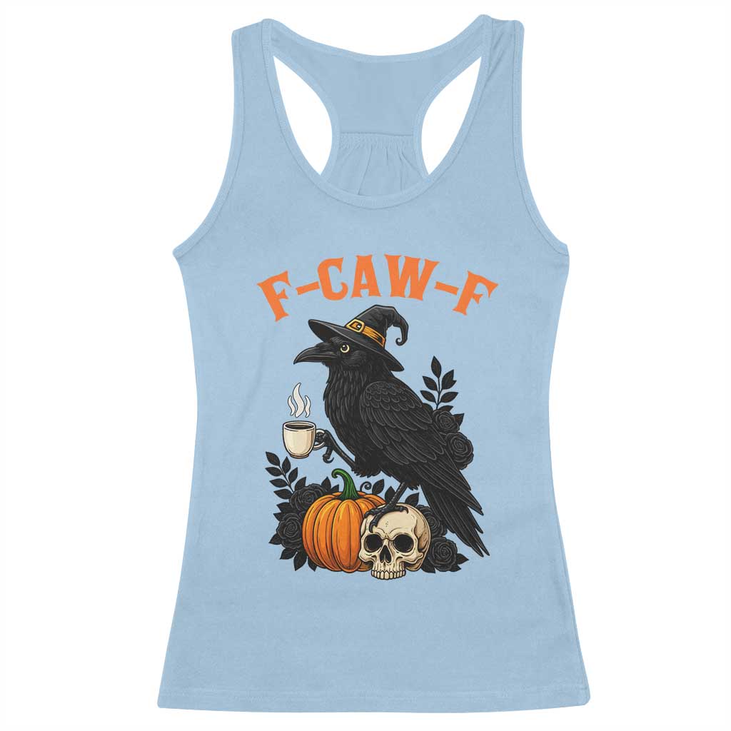 F Caw F Raven Witch Coffee Racerback Tank Top Funny Halloween Sarcastic Gothic Bird with Attitude TS02 Light Blue Print Your Wear