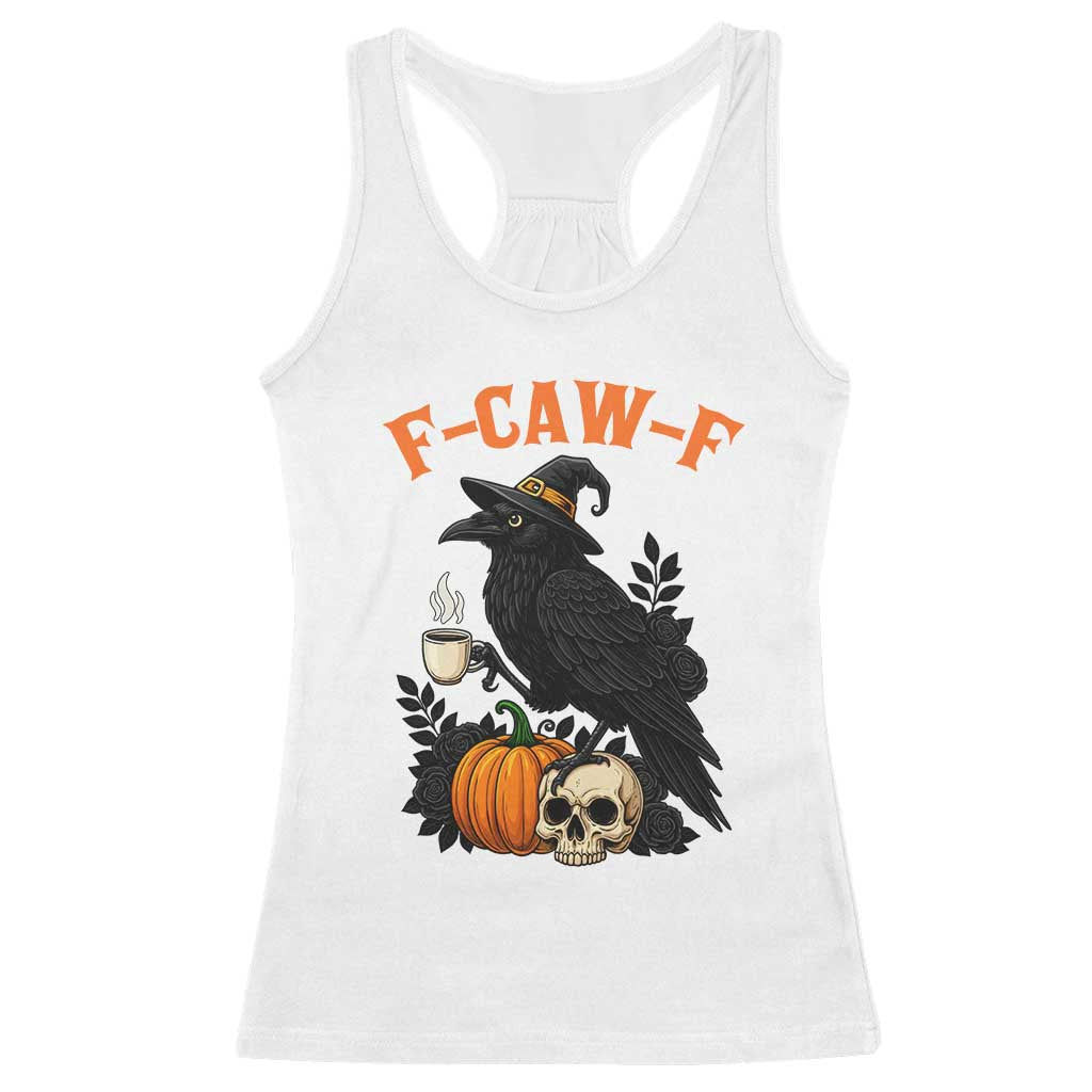 F Caw F Raven Witch Coffee Racerback Tank Top Funny Halloween Sarcastic Gothic Bird with Attitude TS02 White Print Your Wear