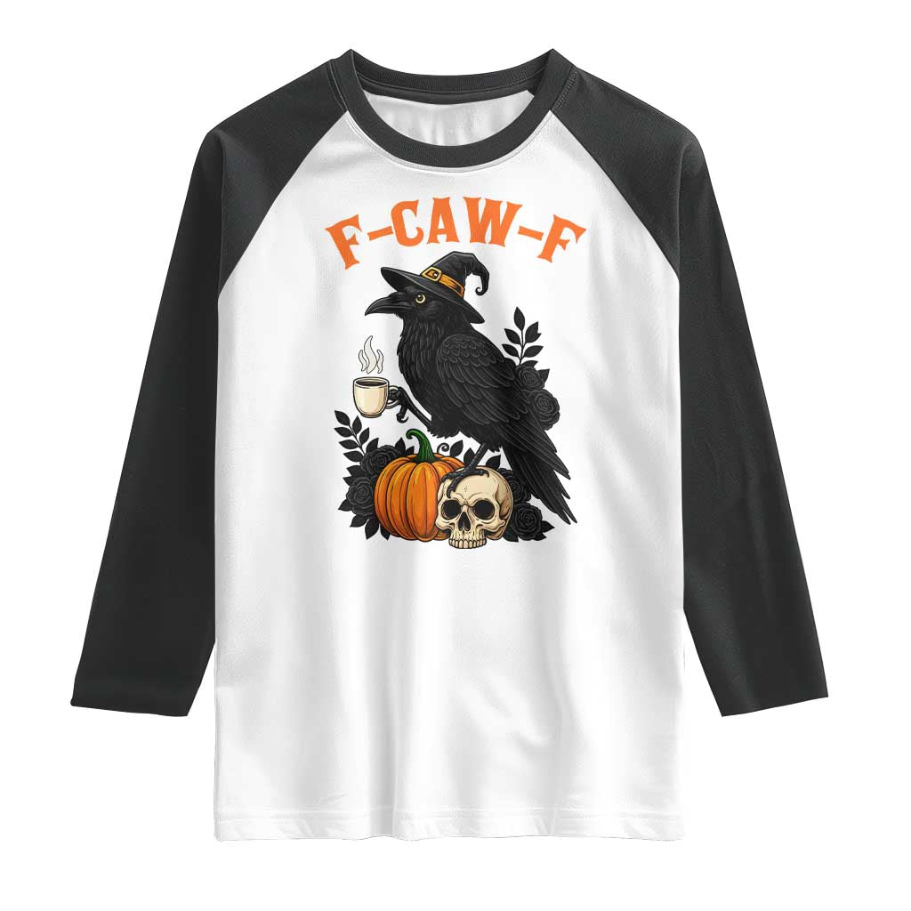 F Caw F Raven Witch Coffee Raglan Shirt Funny Halloween Sarcastic Gothic Bird with Attitude TS02 White Black Print Your Wear