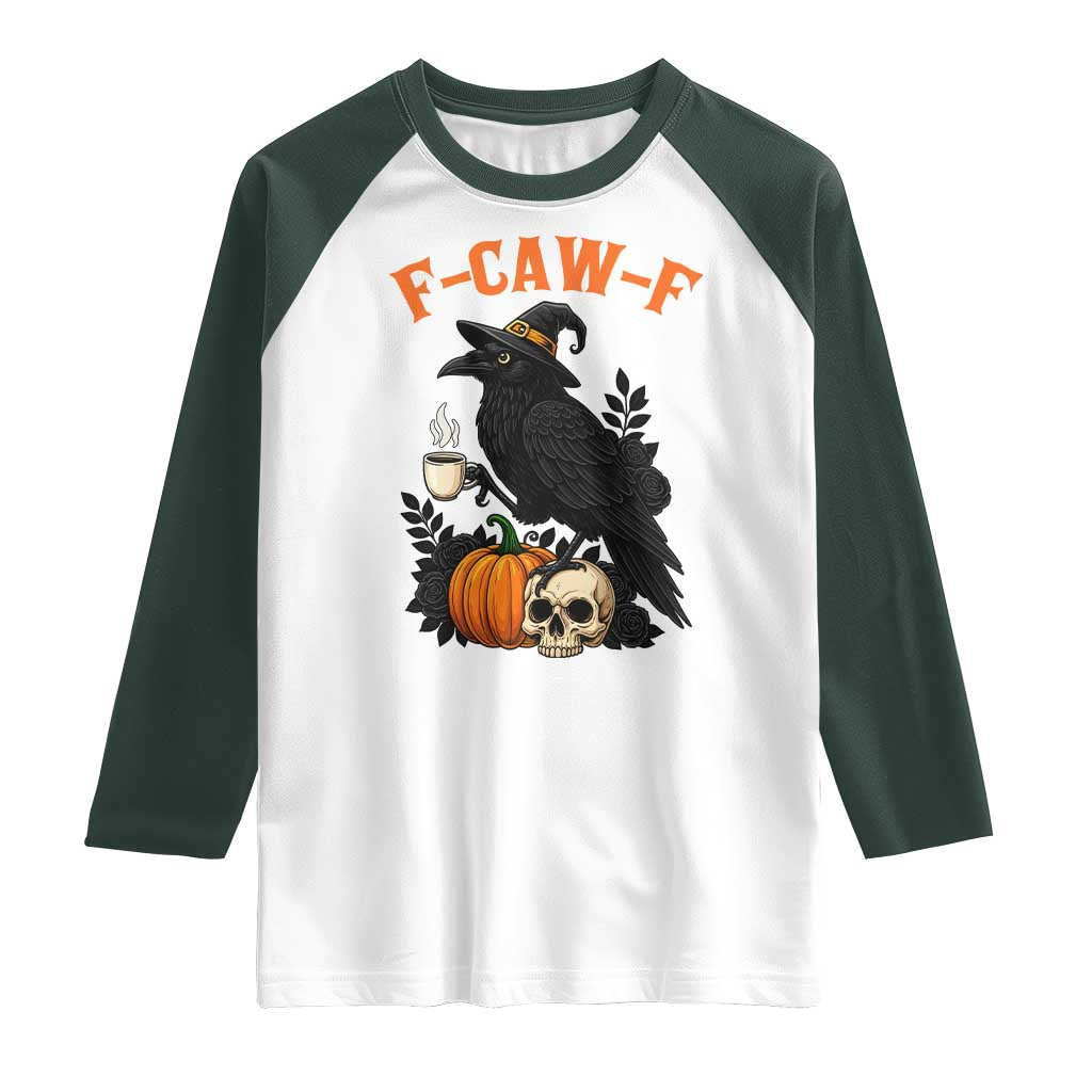 F Caw F Raven Witch Coffee Raglan Shirt Funny Halloween Sarcastic Gothic Bird with Attitude TS02 White Dark Forest Green Print Your Wear