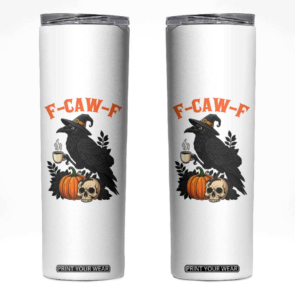F Caw F Raven Witch Coffee Skinny Tumbler Funny Halloween Sarcastic Gothic Bird with Attitude TS02 White Print Your Wear