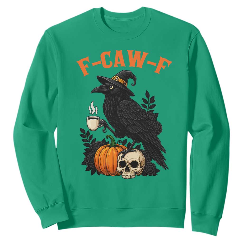 F Caw F Raven Witch Coffee Sweatshirt Funny Halloween Sarcastic Gothic Bird with Attitude TS02 Irish Green Print Your Wear