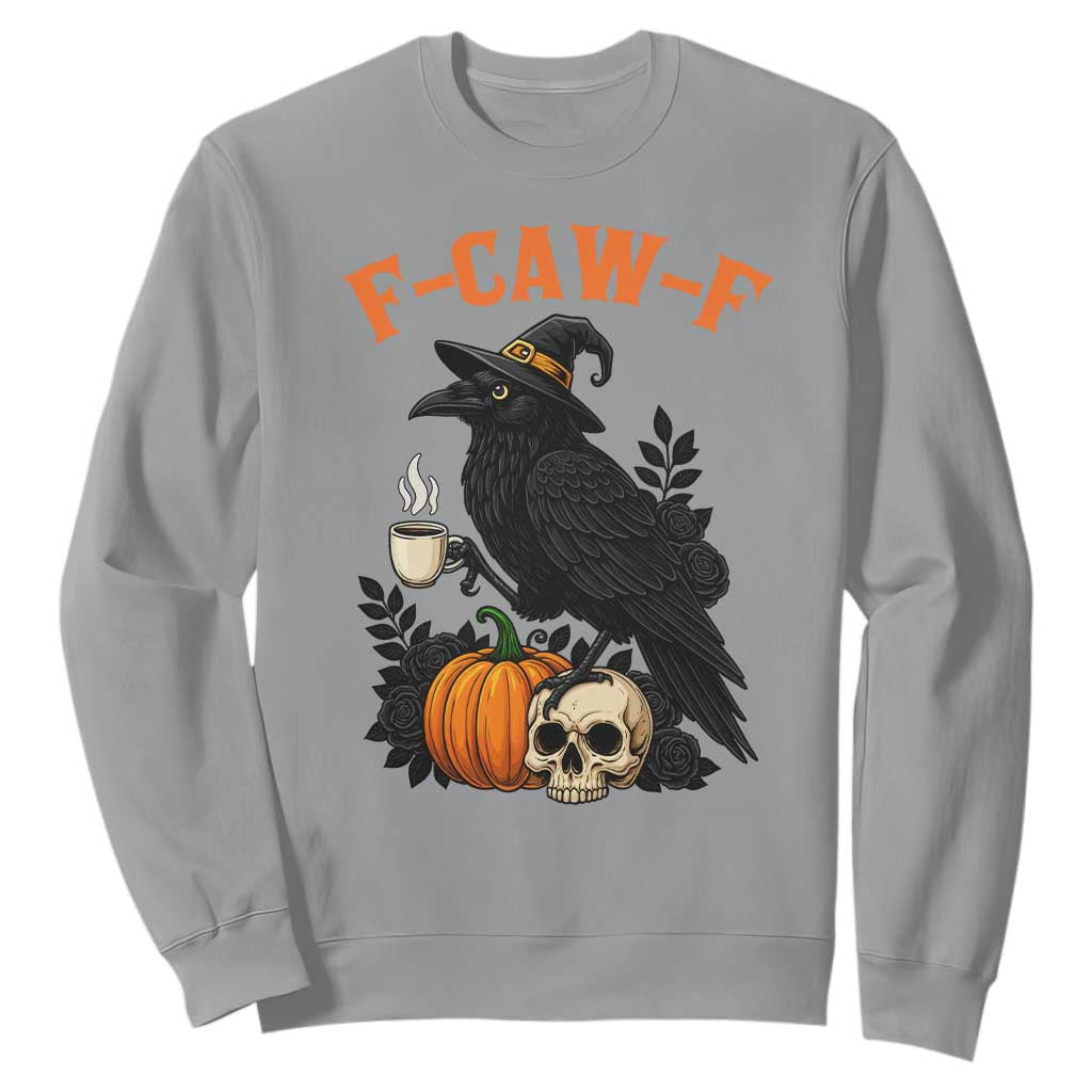 F Caw F Raven Witch Coffee Sweatshirt Funny Halloween Sarcastic Gothic Bird with Attitude TS02 Sport Gray Print Your Wear